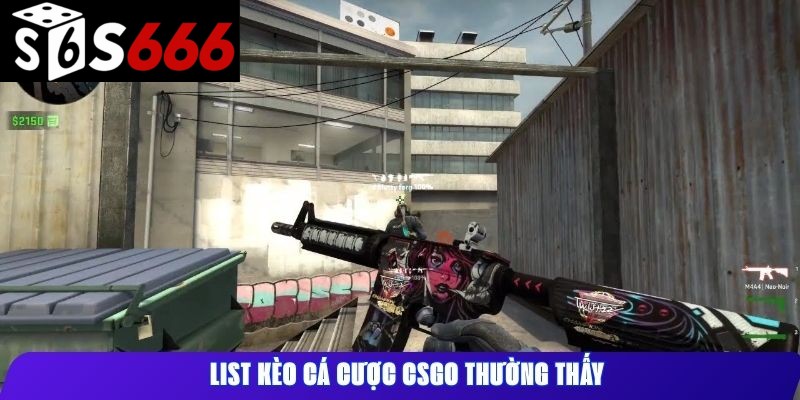 List kèo cá cược CSGO thường thấy