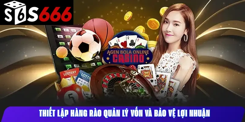 Thiết lập hàng rào quản lý vốn và bảo vệ lợi nhuận