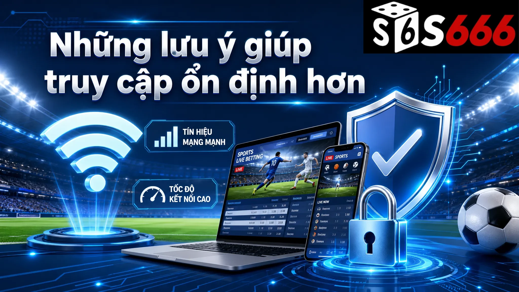Những lưu ý giúp truy cập ổn định hơn